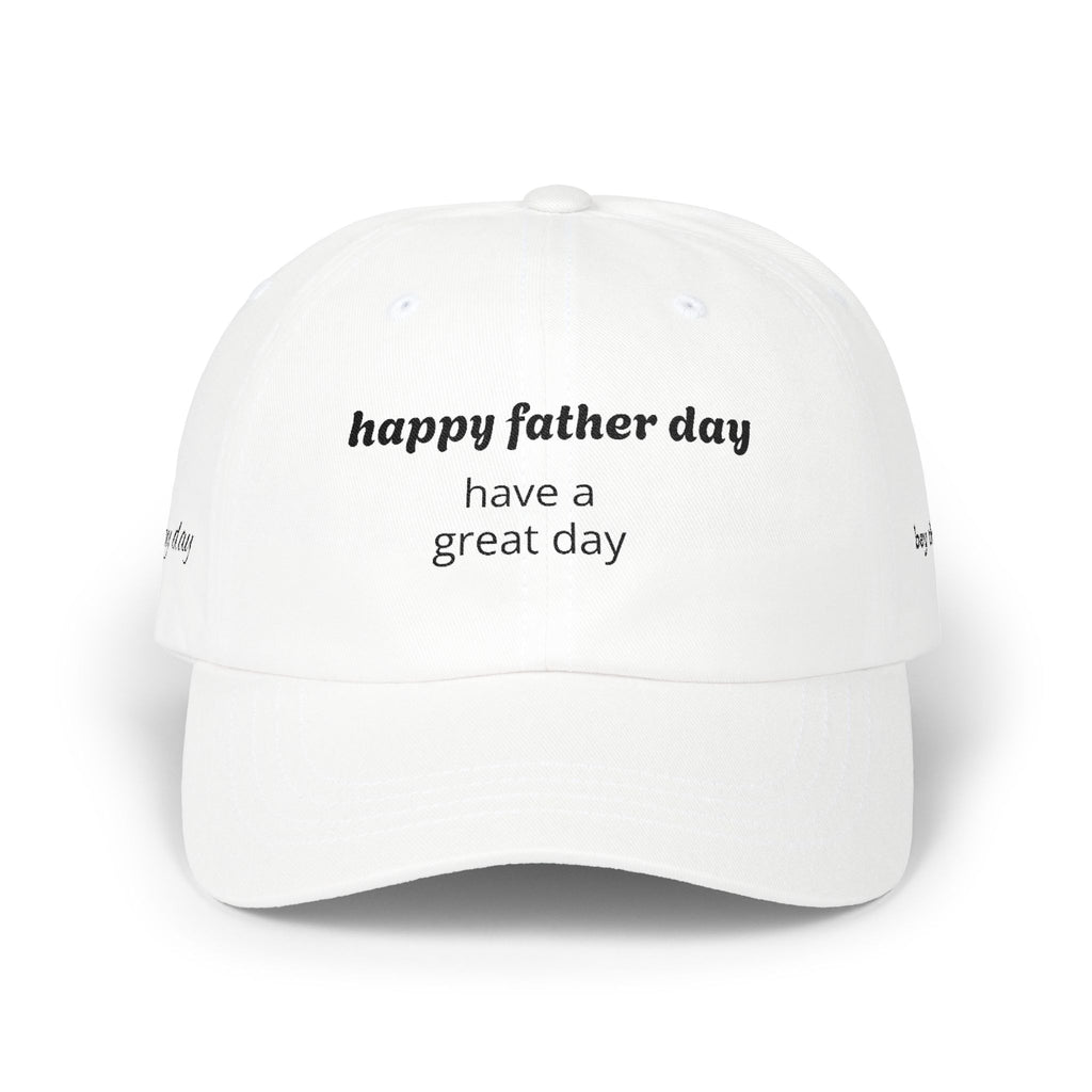 Happy Father Day 'Have a Great Day' Dad Cap - Father's Day Baseball Hat