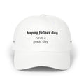 Happy Father Day 'Have a Great Day' Dad Cap - Father's Day Baseball Hat