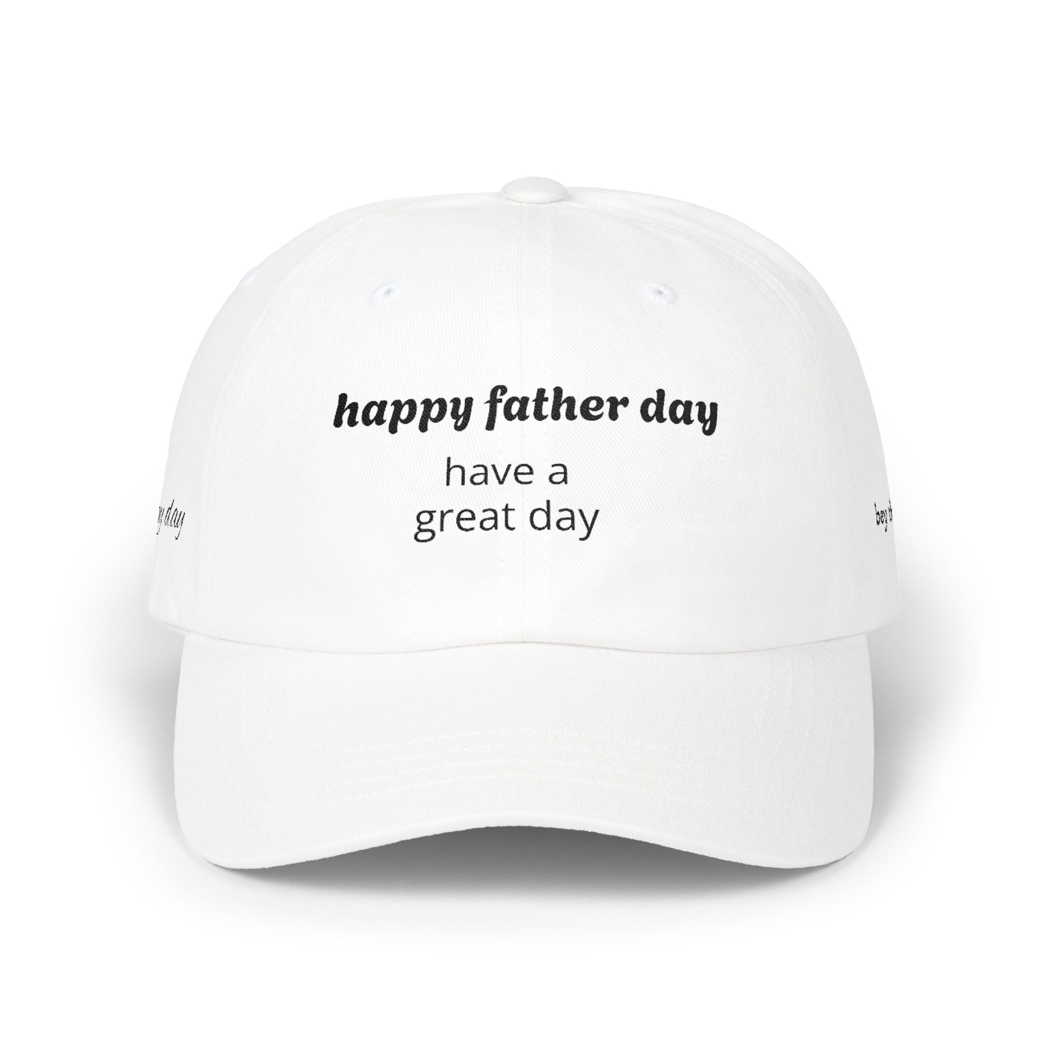 Happy Father Day 'Have a Great Day' Dad Cap - Father's Day Baseball Hat